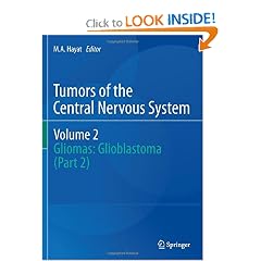 Tumors of the Central Nervous System, Volume 2: Gliomas: Glioblastoma (Part 2) by M.A. Hayat