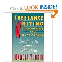 Freelance Writing for Magazines and Newspapers: Breaking in Without Selling Out