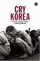 Cry Korea: The Korean War: A Reporter's Notebook: The Korean War 1951-53: a Reporter's Notebook