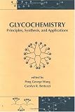 Glycochemistry: Principles: Synthesis, and Applications