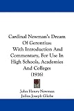 Cardinal Newman`s Dream of Gerontius: With Introduction and Commentary, for Use in High Schools, Academies and Colleges (1916)