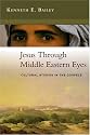 Jesus Through Middle Eastern Eyes: Cultural Studies in the Gospels