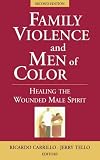 Family Violence And Men Of Color : Healing The Wounded Male Spirit