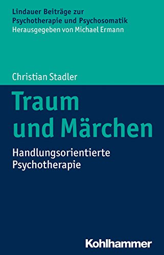 Traum und Märchen: Handlungsorientierte Psychotherapie (Lindauer Beiträge zur Psychotherapie und Psychosomatik) (German Edition)