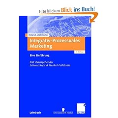 Integrativ-Prozessuales Marketing: Eine Einf�hrung. Mit durchgehender Schwarzkopf&Henkel-Fallstudie