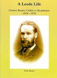 A Leeds life : Charles Brears, collier to shopkeeper 1854-1938