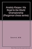 Anatoly Karpov, his road to the world championship