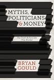 Myths, politicians and money : the truth behind the free market