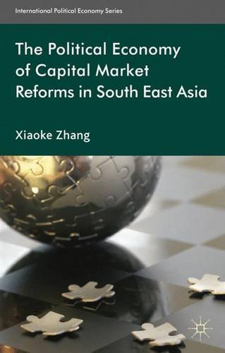 The Political Economy of Capital Market Reforms in Southeast Asia (International Political Economy Series)