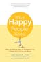 What Happy People Know: How the New Science of Happiness Can Change Your Life for the Better