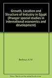 The growth, location and structure of industry in Egypt