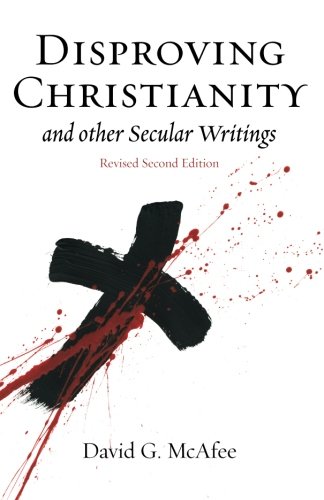 Disproving Christianity and Other Secular Writings (2nd edition, revised)