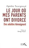 Le jour o� mes parents ont divorc� : Des adultes t�moignent