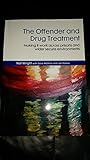 The offender and drug treatment : making it work across prisons and wider secure environments