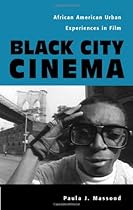 Black City Cinema: African American Urban Experiences In Film (Culture And The Moving Image)