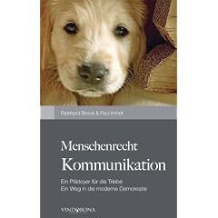 Menschenrecht Kommunikation: Ein Pl�doyer f�r die Triebe