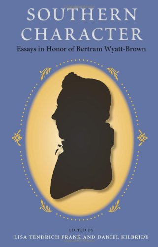 Southern Character: Essays in Honor of Bertram Wyatt-Brown (Southern Dissent)From University Press of Florida