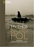 Mythos Nordpol - 200 Jahre Expeditionsgeschichte - Jean Malaurie