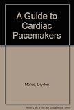 A guide to cardiac pacemakers