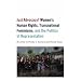 Just Advocacy?: Women's Human Rights, Transnational Feminisms, and the Politics of Representation
