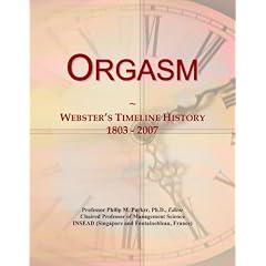Orgasm: Webster's Timeline History, 1803 - 2007