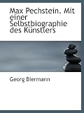 Max Pechstein. Mit einer Selbstbiographie des Künstlers