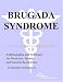 Brugada Syndrome - A Bibliography and Dictionary for Physicians, Patients, and Genome Researchers
