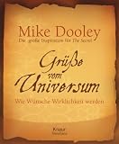 Gr��e vom Universum: Wie W�nsche Wirklichkeit werden - Mike Dooley