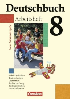 Cornelsen Verlag Deutschbuch - Neue Grundausgabe: 8. Schuljahr - Arbeitsheft mit L&ouml;sungen: Sprach- und Lesebuch