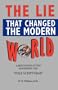 The Lie That Changed The Modern World