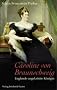 Caroline von Braunschweig: Englands ungekr�nte K�nigin