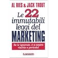 Le ventidue immutabili leggi del marketing. Se le ignorate, � a vostro rischio e pericolo!