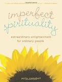 Imperfect Spirituality: Extraordinary Enlightenment for Ordinary People