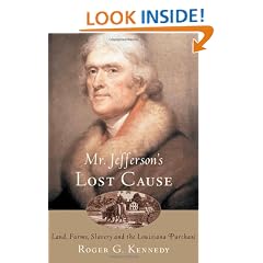 Mr. Jefferson's Lost Cause: Land, Farmers, Slavery, and the Louisiana Purchase