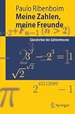 Meine Zahlen, meine Freunde: Glanzlichter der Zahlentheorie (Springer-Lehrbuch) (German Edition)