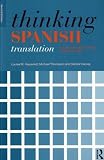 Thinking Spanish Translation: A Course in Translation Method: Spanish to English (Thinking Translation)