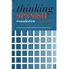 Thinking Spanish Translation: A Course in Translation Method: Spanish to English (Thinking Translation)