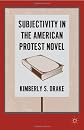 Subjectivity in the American protest novel