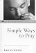 Simple Ways to Pray: Spiritual...