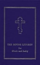 The Divine Liturgy: for Choir and Laity The Divine Liturgy: for Choir and Laity