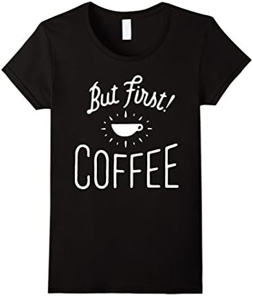 Women's But First I Need Coffee T-Shirt XL Black
