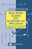 Basic Matrix Algebra with Algorithms and Applications (Chapman Hall CRC Mathematics Series)