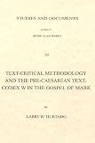 Text-Critical Methodology and the Pre-Caesarean Text: Codex W in the Gospel of Mark (London Lectures in Contemporary Christianity)
