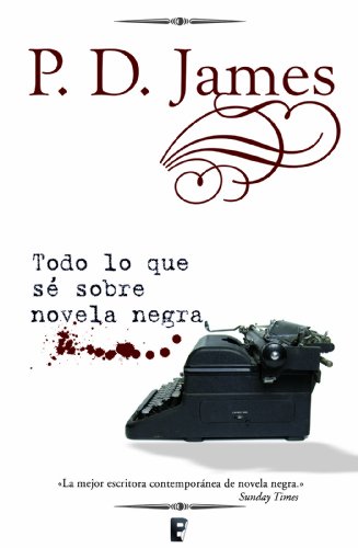 Todo lo que sé sobre la novela negra  (B DE BOOKS) (Spanish Edition)