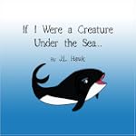 If I Were a Creature Under the Sea!
