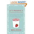 Let's Preserve It: 579 recipes for preserving fruits and vegetables and making jams, jellies, chutneys, pickles and fruit butters and cheeses (Square Peg Cookery Classics)