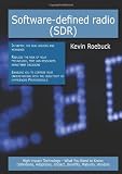 Software-defined radio (Sdr): High-impact Technology - What You Need to Know: Definitions, Adoptions, Impact, Benefits, Maturity, Vendors