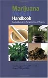 Marihuana Medical Handbook: Practical Guide til terapeutisk brug af marihuana Marijuana Medical Handbook: Practical Guide to Therapeutic Uses of Marijuana