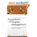 Pragmatisches IT-Projektmanagement: Softwareentwicklungsprojekte auf Basis des PMBOK� Guide f�hren