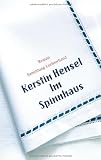 Im Spinnhaus: Roman - Kerstin Hensel